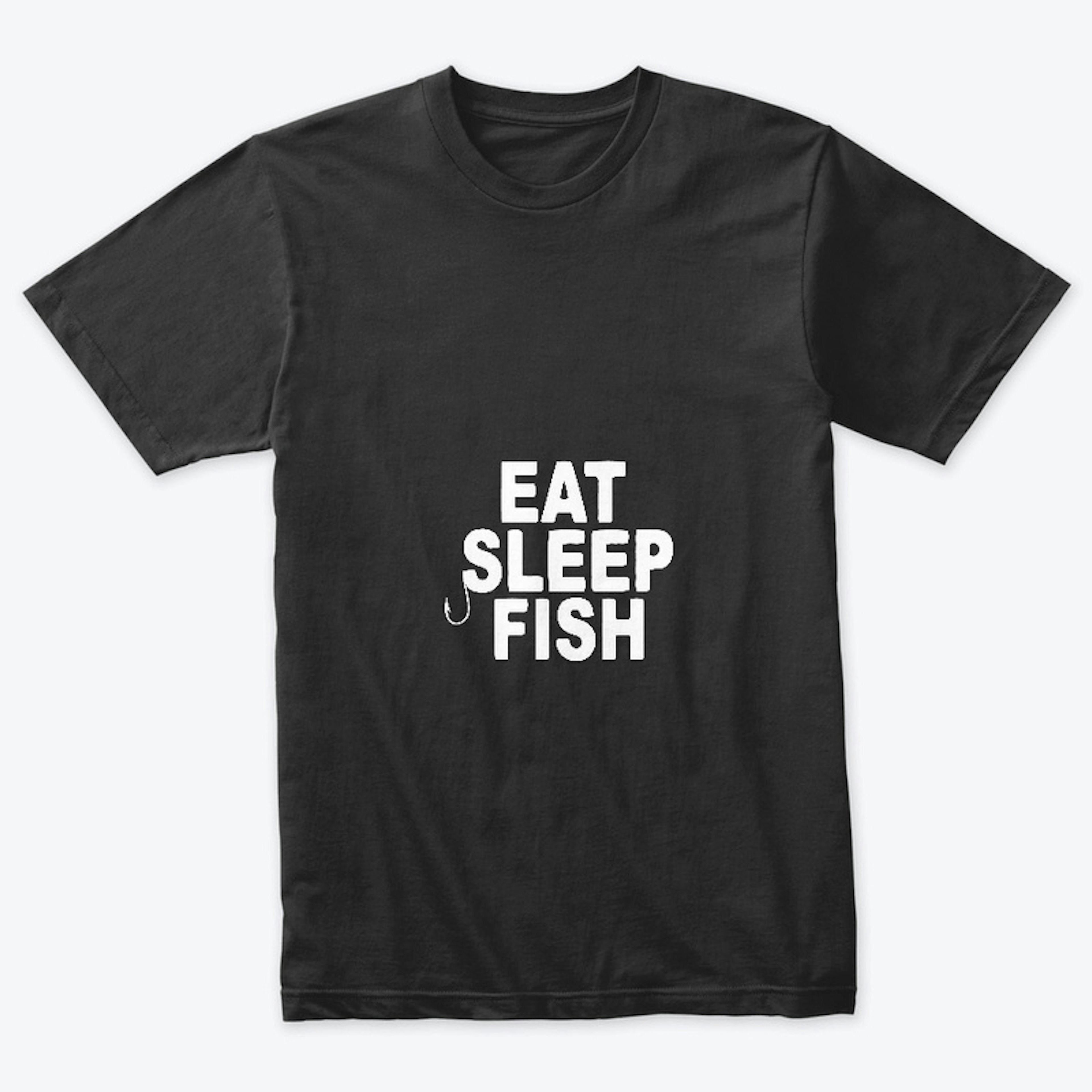 EAT - SLEEP - FISH