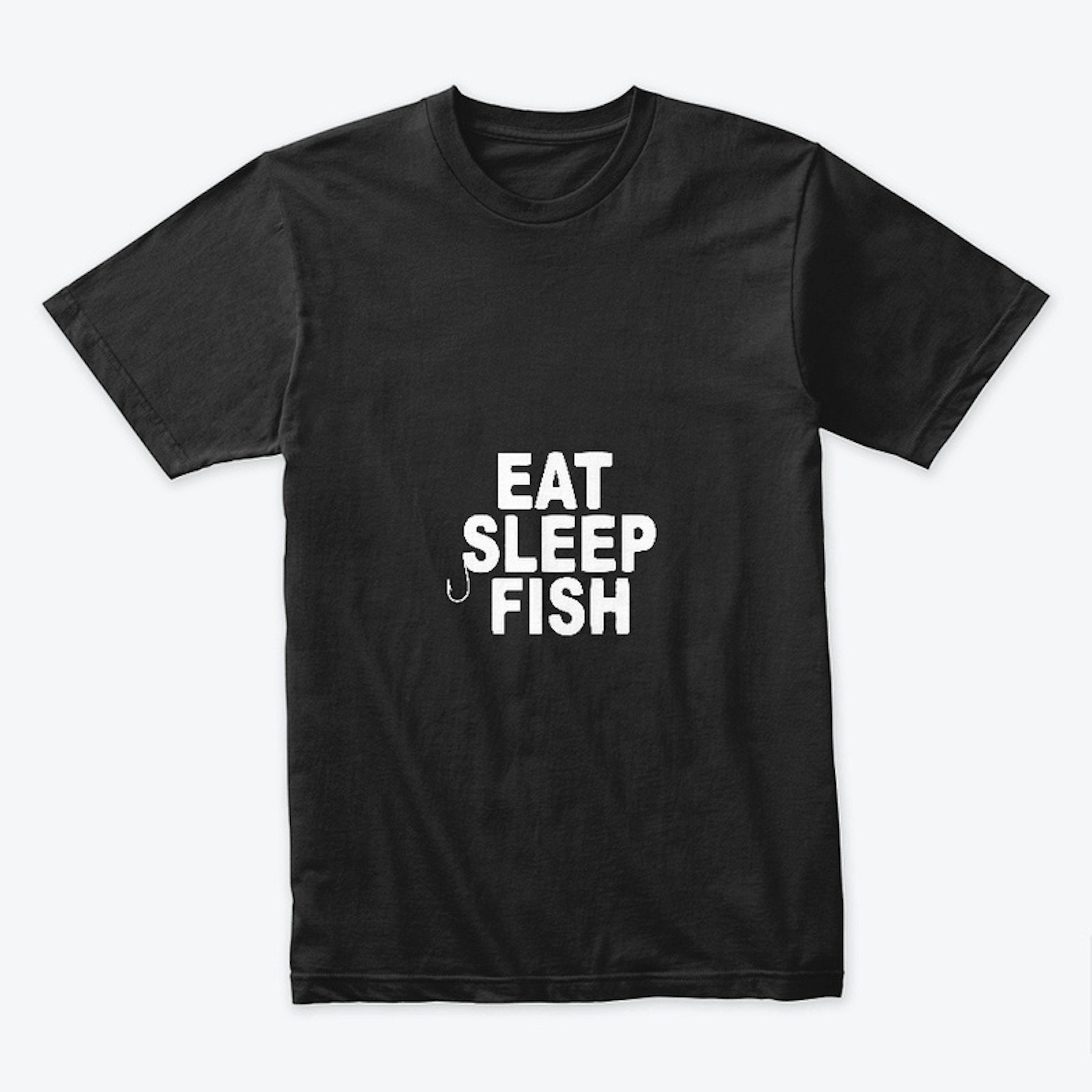 EAT - SLEEP - FISH